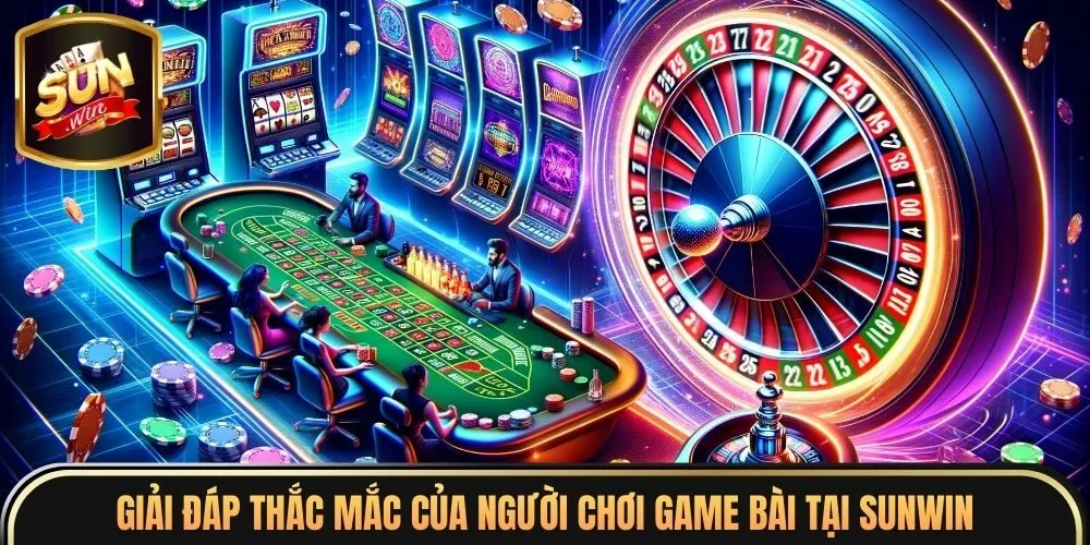 Game Bài Sunwin 4 Giải đáp thắc mắc của người chơi game bài tại sunwin