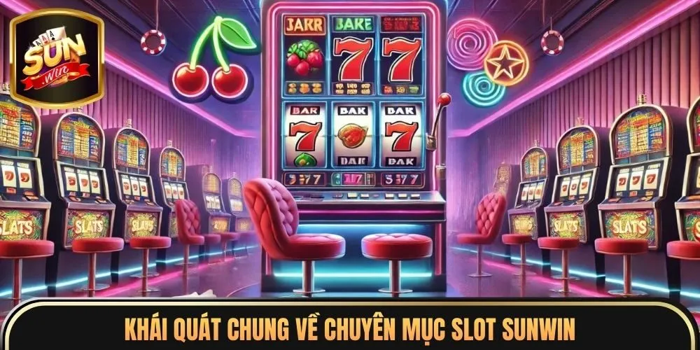 Slot Sunwin 1 Khái quát chung về chuyên mục slot sunwin