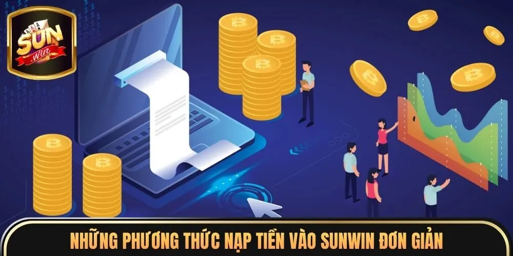 Nạp / Rút Tiền Sunwin 2 Những phương thức nạp tiền vào Sunwin đơn giản