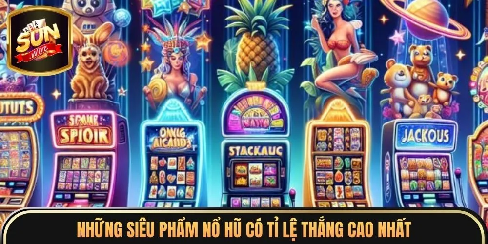 Slot Sunwin 4 Những siêu phẩm nổ hũ có tỉ lệ thắng cao nhất