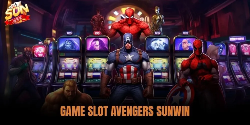 Game Slot Avengers Sunwin - Luật Chơi Và Cách Săn Jackpot 1 Game Slot Avengers Sunwin
